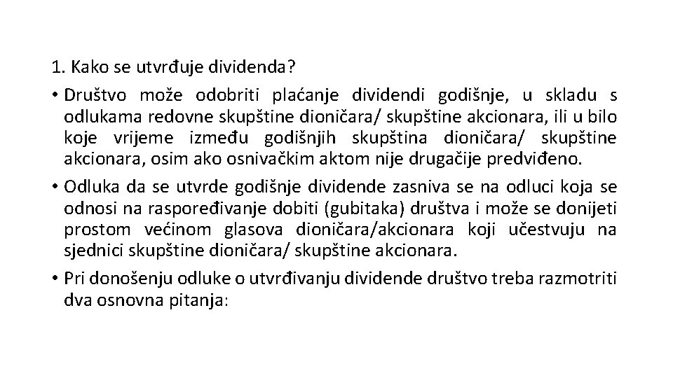 1. Kako se utvrđuje dividenda? • Društvo može odobriti plaćanje dividendi godišnje, u skladu