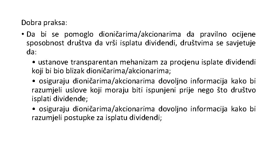 Dobra praksa: • Da bi se pomoglo dioničarima/akcionarima da pravilno ocijene sposobnost društva da