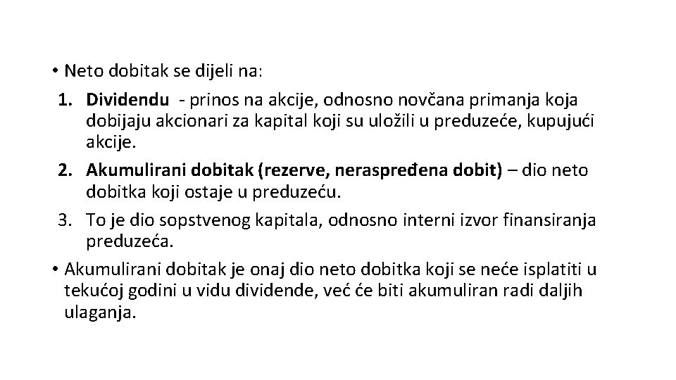  • Neto dobitak se dijeli na: 1. Dividendu - prinos na akcije, odnosno
