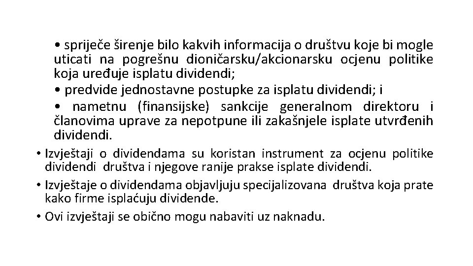  • spriječe širenje bilo kakvih informacija o društvu koje bi mogle uticati na