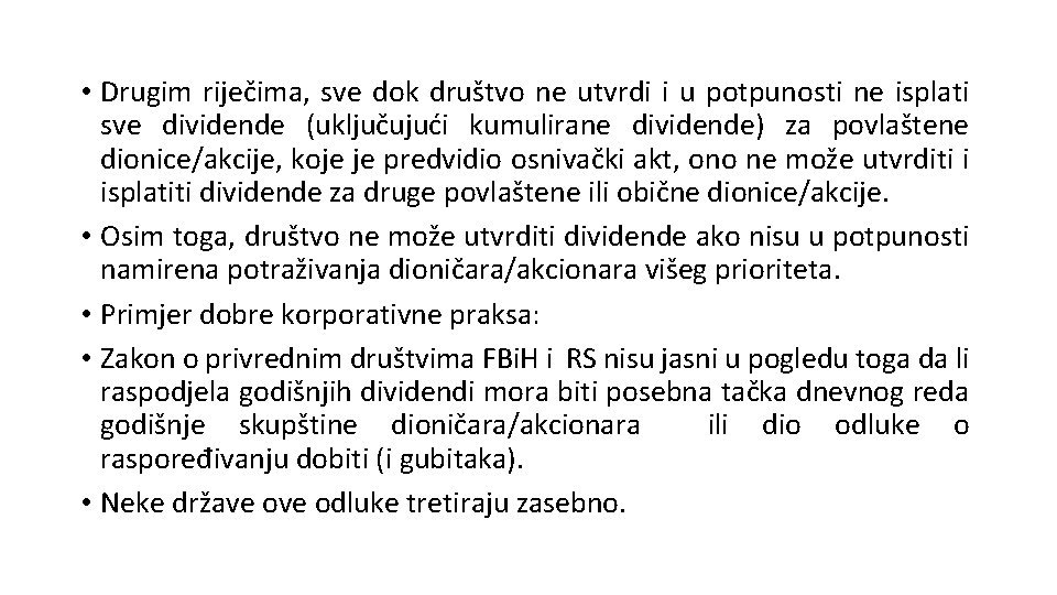  • Drugim riječima, sve dok društvo ne utvrdi i u potpunosti ne isplati