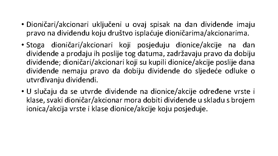  • Dioničari/akcionari uključeni u ovaj spisak na dan dividende imaju pravo na dividendu