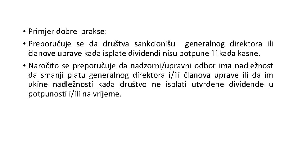  • Primjer dobre prakse: • Preporučuje se da društva sankcionišu generalnog direktora ili