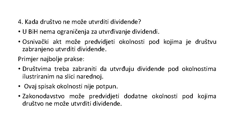 4. Kada društvo ne može utvrditi dividende? • U Bi. H nema ograničenja za