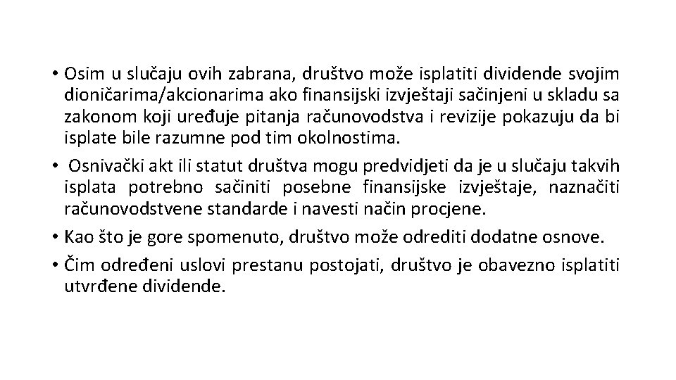  • Osim u slučaju ovih zabrana, društvo može isplatiti dividende svojim dioničarima/akcionarima ako