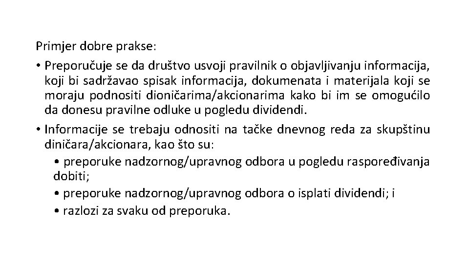 Primjer dobre prakse: • Preporučuje se da društvo usvoji pravilnik o objavljivanju informacija, koji