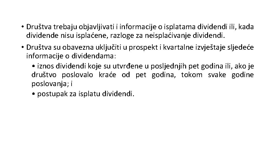  • Društva trebaju objavljivati i informacije o isplatama dividendi ili, kada dividende nisu