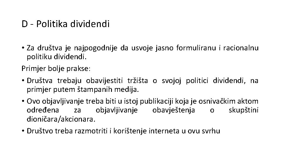 D - Politika dividendi • Za društva je najpogodnije da usvoje jasno formuliranu i