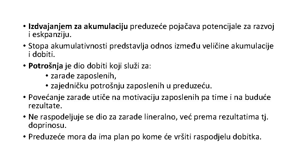  • Izdvajanjem za akumulaciju preduzeće pojačava potencijale za razvoj i eskpanziju. • Stopa