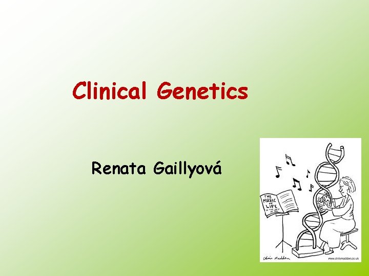 Clinical Genetics Renata Gaillyová 