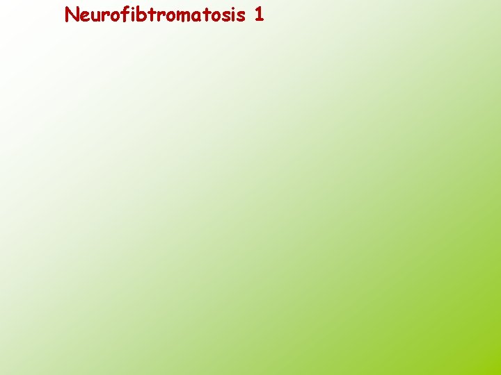 Neurofibtromatosis 1 