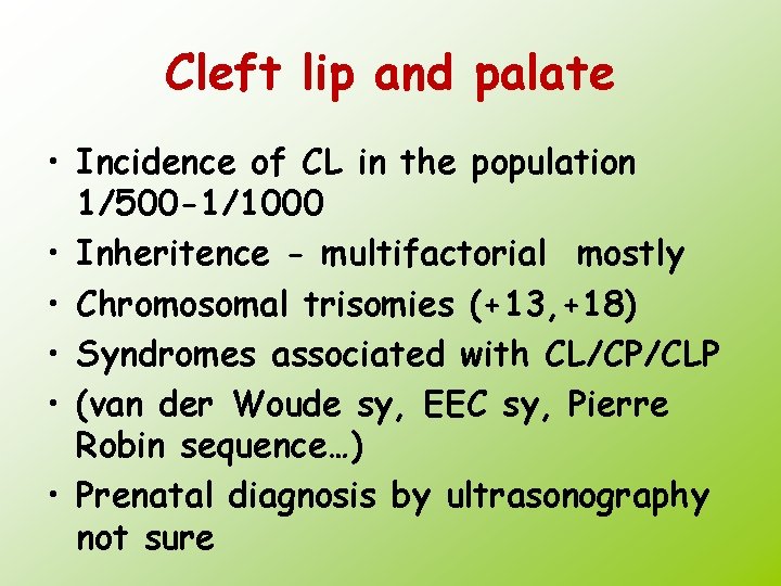 Cleft lip and palate • Incidence of CL in the population 1/500 -1/1000 •