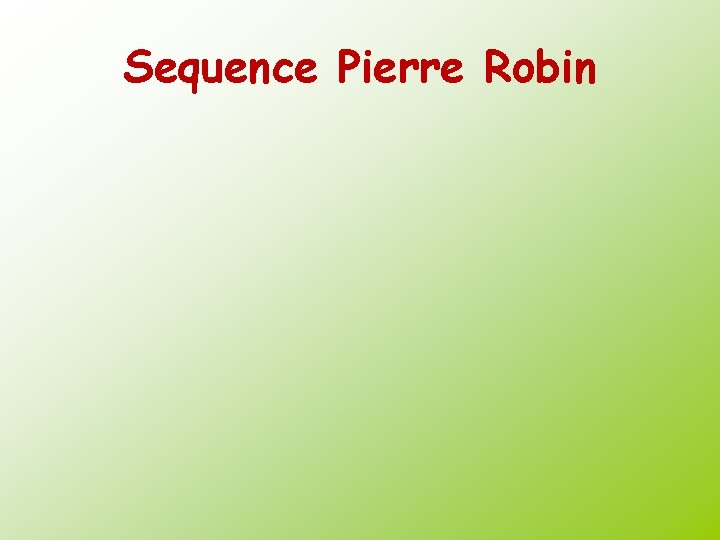 Sequence Pierre Robin 