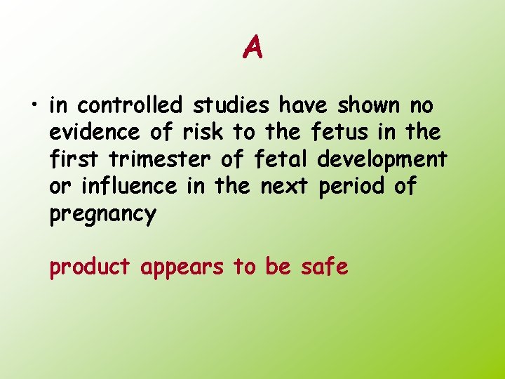 A • in controlled studies have shown no evidence of risk to the fetus