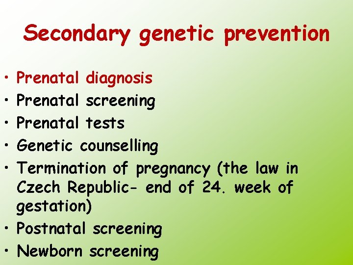 Secondary genetic prevention • • • Prenatal diagnosis Prenatal screening Prenatal tests Genetic counselling