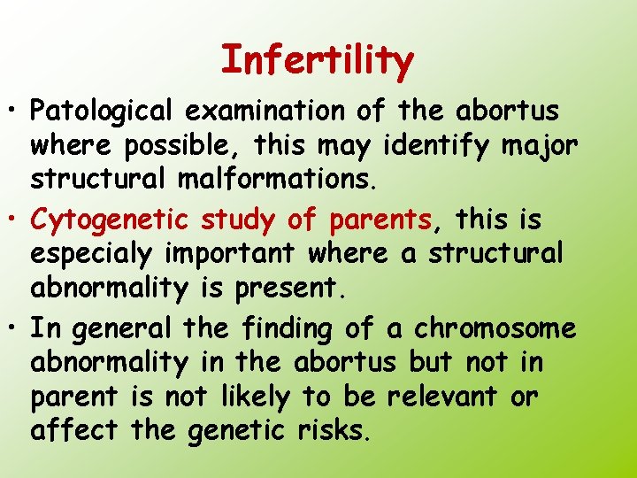 Infertility • Patological examination of the abortus where possible, this may identify major structural