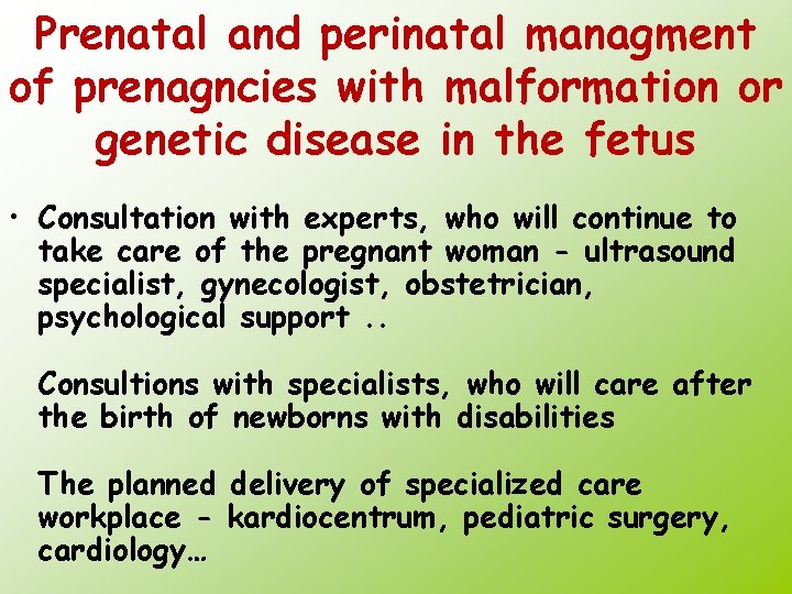 Prenatal and perinatal managment of prenagncies with malformation or genetic disease in the fetus