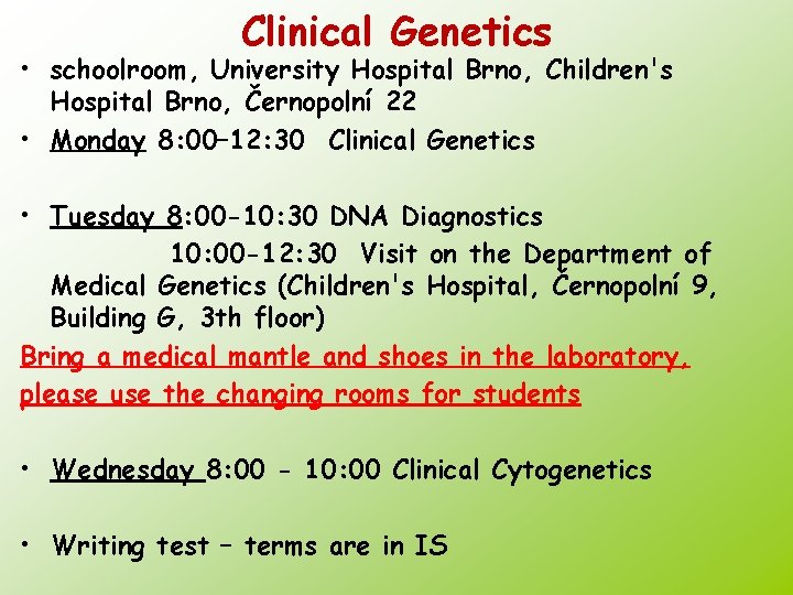 Clinical Genetics • schoolroom, University Hospital Brno, Children's Hospital Brno, Černopolní 22 • Monday