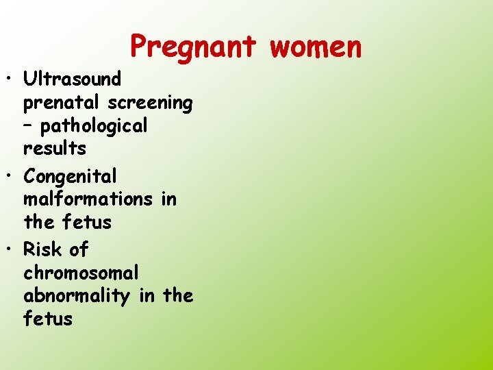 Pregnant women • Ultrasound prenatal screening – pathological results • Congenital malformations in the