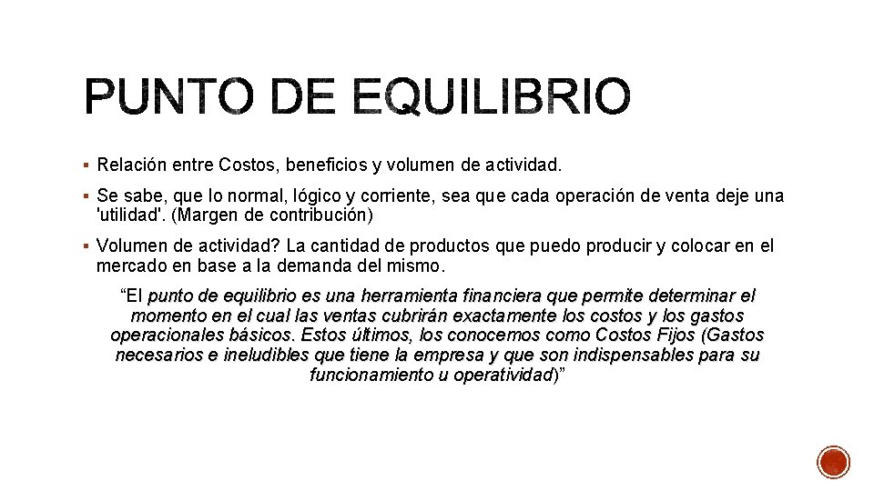 § Relación entre Costos, beneficios y volumen de actividad. § Se sabe, que lo § Relación entre Costos, beneficios y volumen de actividad. § Se sabe, que lo