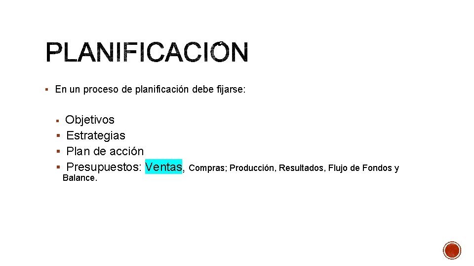 § En un proceso de planificación debe fijarse: Objetivos § Estrategias § Plan de § En un proceso de planificación debe fijarse: Objetivos § Estrategias § Plan de