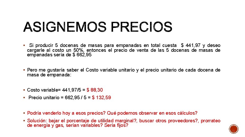 § Si producir 5 docenas de masas para empanadas en total cuesta $ 441, § Si producir 5 docenas de masas para empanadas en total cuesta $ 441,