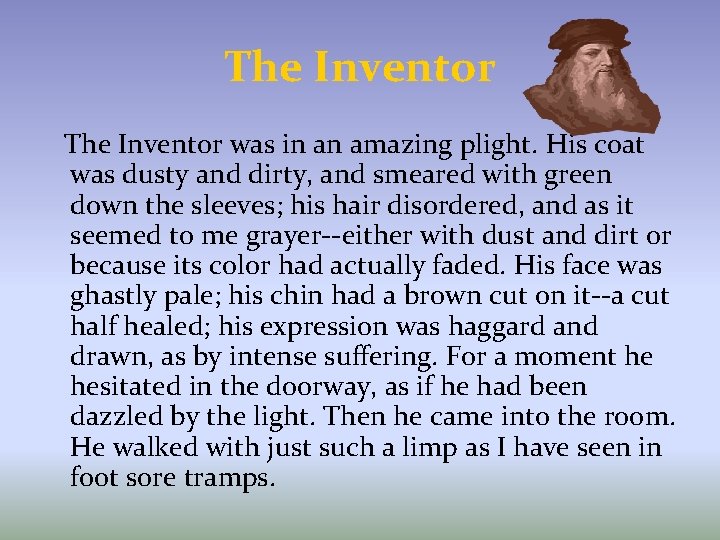 The Inventor was in an amazing plight. His coat was dusty and dirty, and