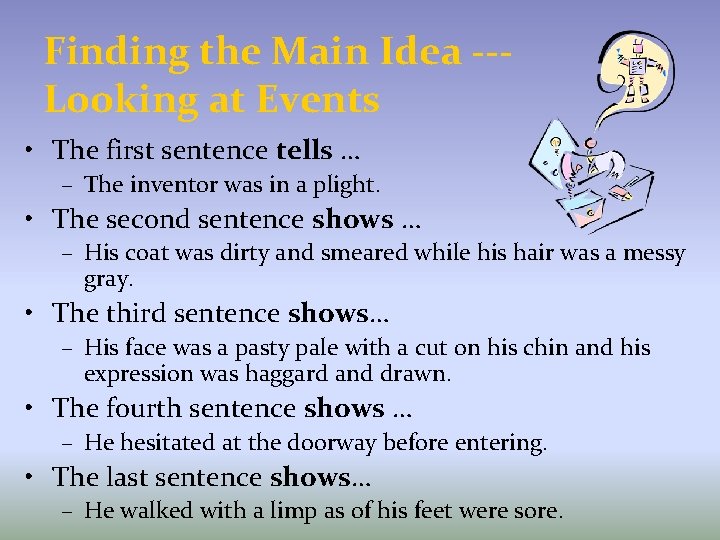 Finding the Main Idea --Looking at Events • The first sentence tells … –