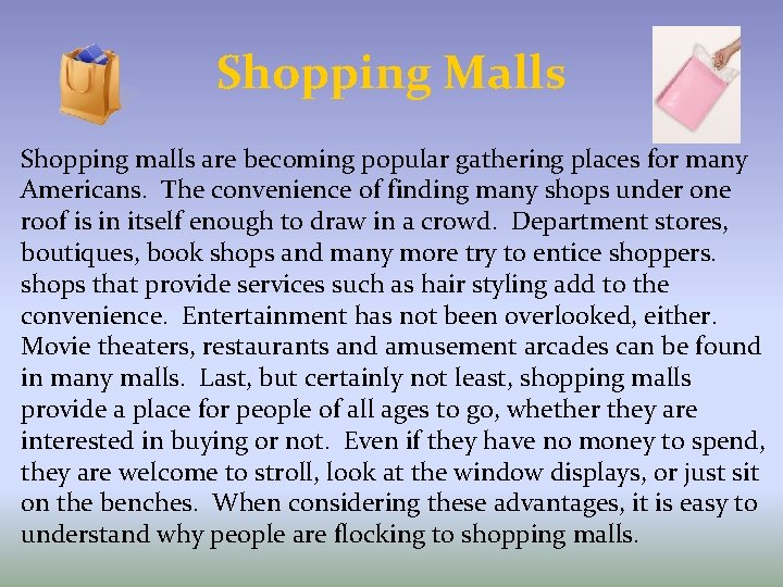 Shopping Malls Shopping malls are becoming popular gathering places for many Americans. The convenience