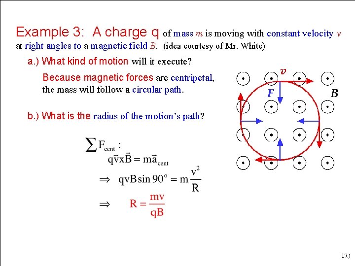 Example 3: A charge q of mass m is moving with constant velocity v Example 3: A charge q of mass m is moving with constant velocity v