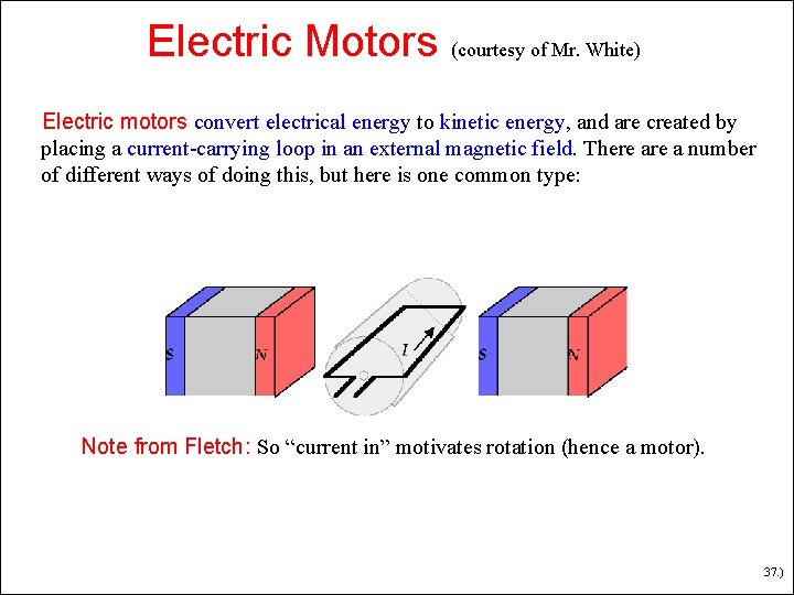 Electric Motors (courtesy of Mr. White) Electric motors convert electrical energy to kinetic energy, Electric Motors (courtesy of Mr. White) Electric motors convert electrical energy to kinetic energy,