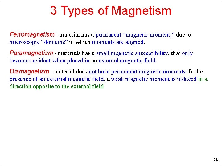 3 Types of Magnetism Ferromagnetism - material has a permanent “magnetic moment, ” due 3 Types of Magnetism Ferromagnetism - material has a permanent “magnetic moment, ” due