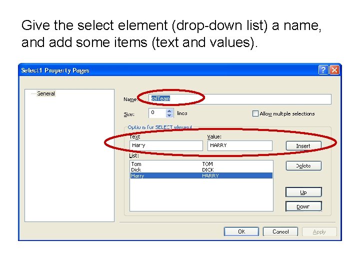 Give the select element (drop-down list) a name, and add some items (text and