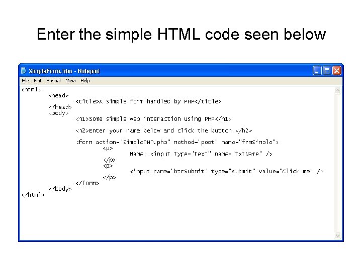 Enter the simple HTML code seen below 