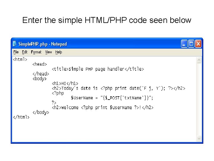 Enter the simple HTML/PHP code seen below 