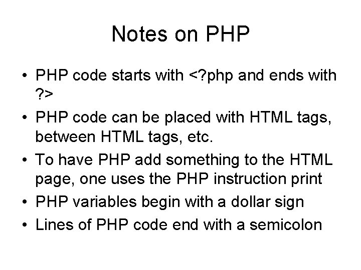 Notes on PHP • PHP code starts with <? php and ends with ?