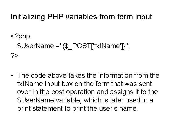 Initializing PHP variables from form input <? php $User. Name ="{$_POST['txt. Name']}"; ? >