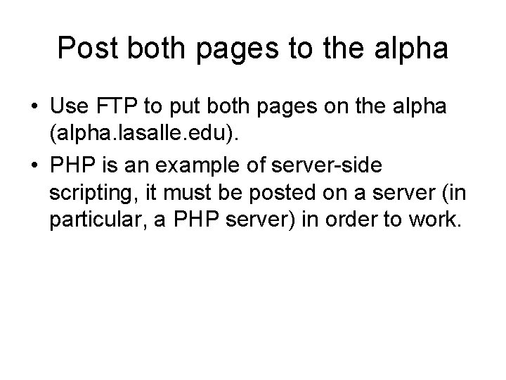 Post both pages to the alpha • Use FTP to put both pages on