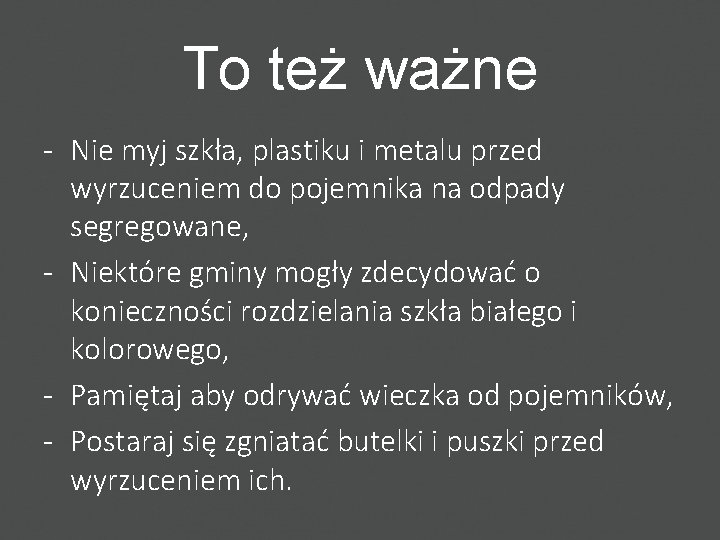 To też ważne - Nie myj szkła, plastiku i metalu przed wyrzuceniem do pojemnika