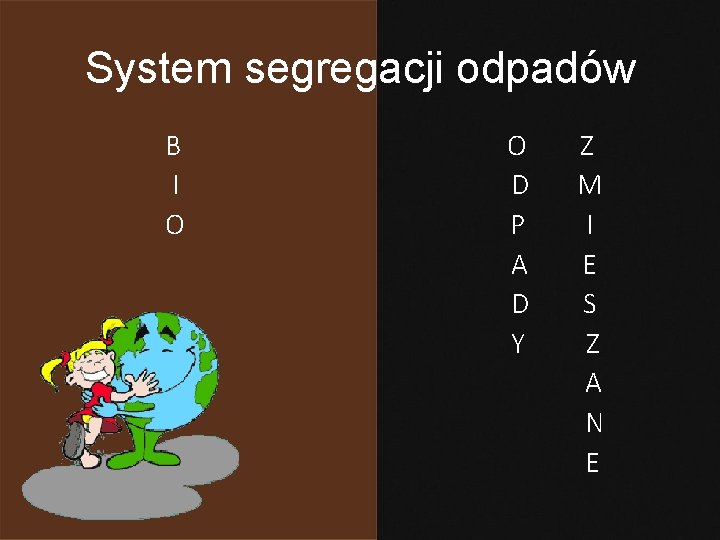 System segregacji odpadów B I O O D P A D Y Z M