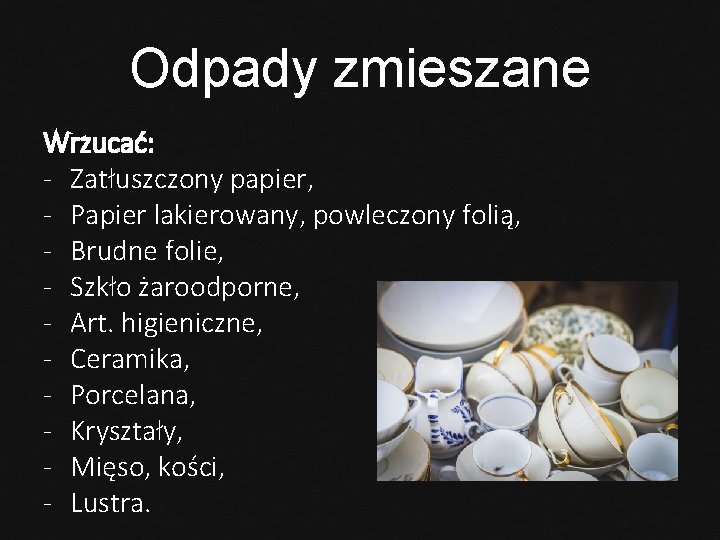 Odpady zmieszane Wrzucać: - Zatłuszczony papier, - Papier lakierowany, powleczony folią, - Brudne folie,