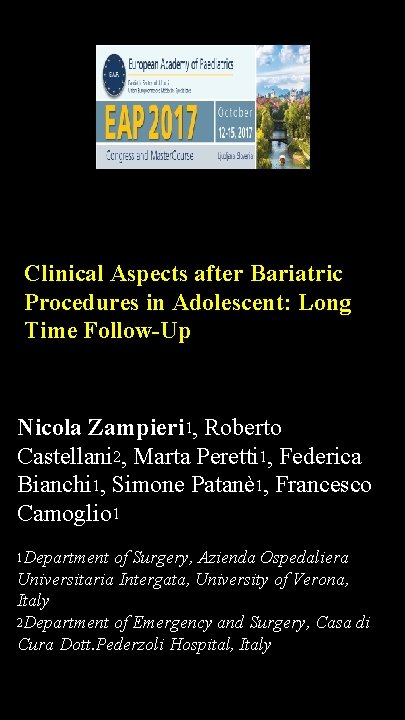 Clinical Aspects after Bariatric Procedures in Adolescent: Long Time Follow-Up Nicola Zampieri 1, Roberto
