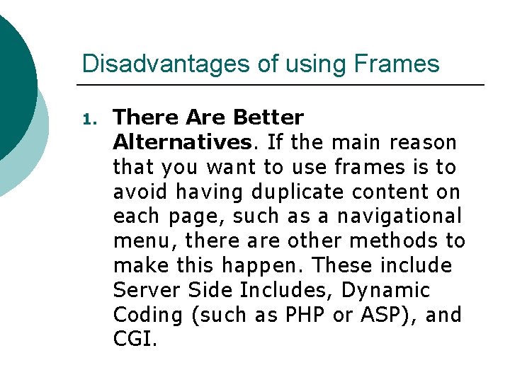 Disadvantages of using Frames 1. There Are Better Alternatives. If the main reason that Disadvantages of using Frames 1. There Are Better Alternatives. If the main reason that