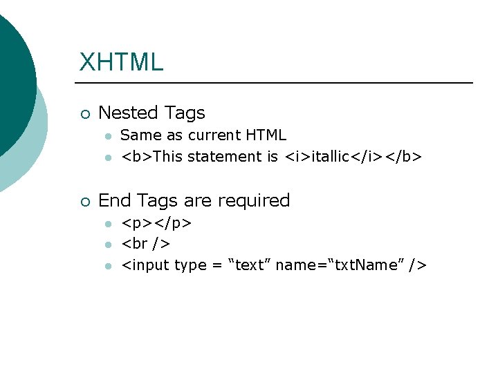 XHTML ¡ Nested Tags l l ¡ Same as current HTML <b>This statement is XHTML ¡ Nested Tags l l ¡ Same as current HTML <b>This statement is