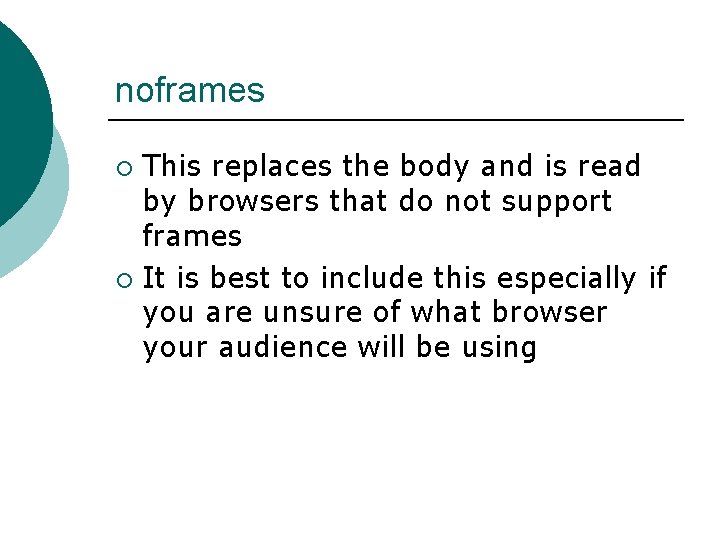 noframes This replaces the body and is read by browsers that do not support noframes This replaces the body and is read by browsers that do not support