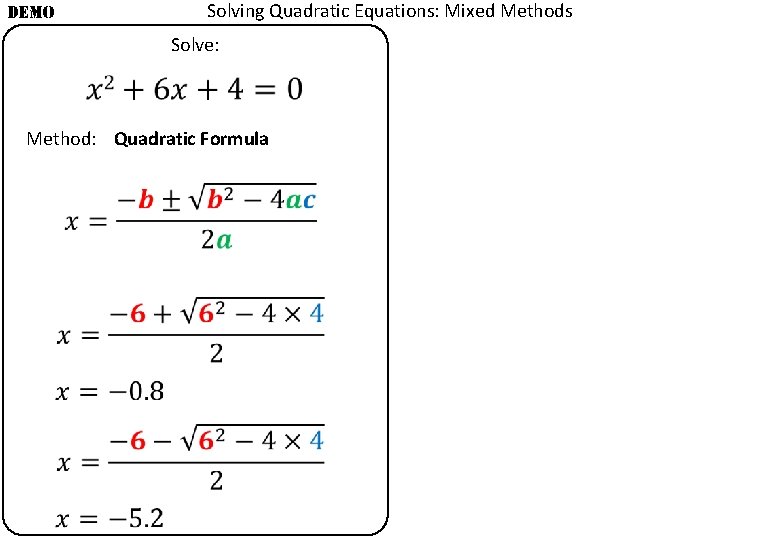 DEMO Solving Quadratic Equations: Mixed Methods Solve: Method: Quadratic Formula 