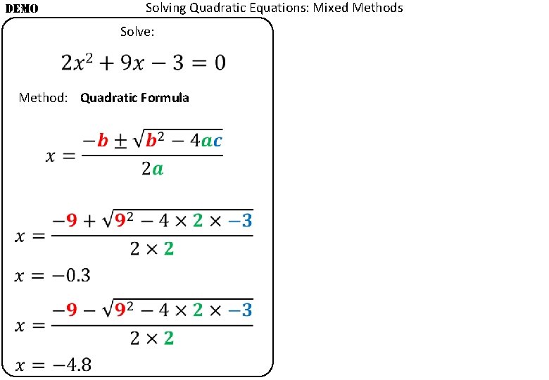 DEMO Solving Quadratic Equations: Mixed Methods Solve: Method: Quadratic Formula 