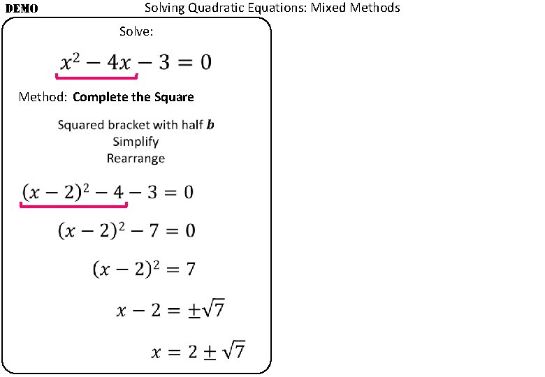 DEMO Solving Quadratic Equations: Mixed Methods Solve: Method: Complete the Square 