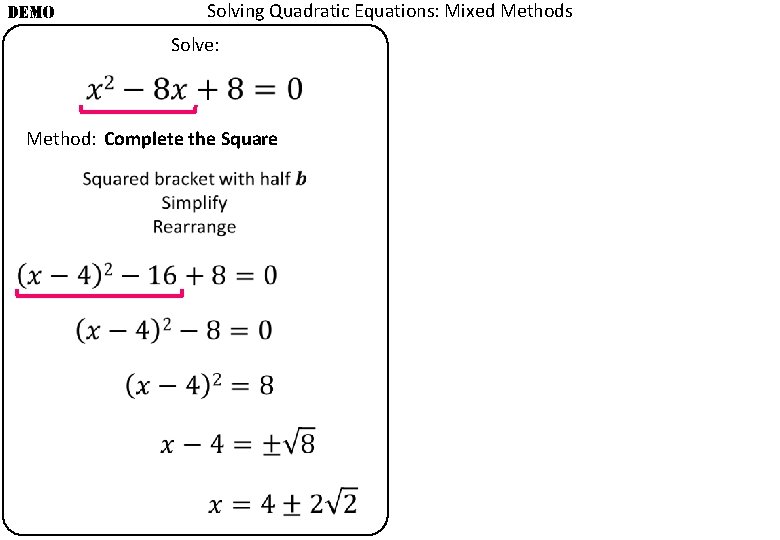 DEMO Solving Quadratic Equations: Mixed Methods Solve: Method: Complete the Square 