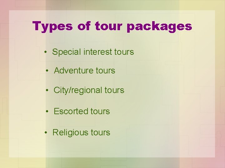 Types of tour packages • Special interest tours • Adventure tours • City/regional tours